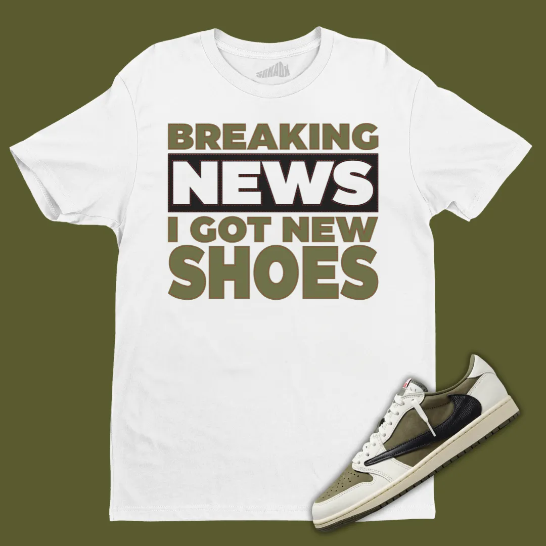 Breaking News I Got New Shoes T-Shirt Matching Travis Scott x Air Jordan 1 Low OG Medium Olive