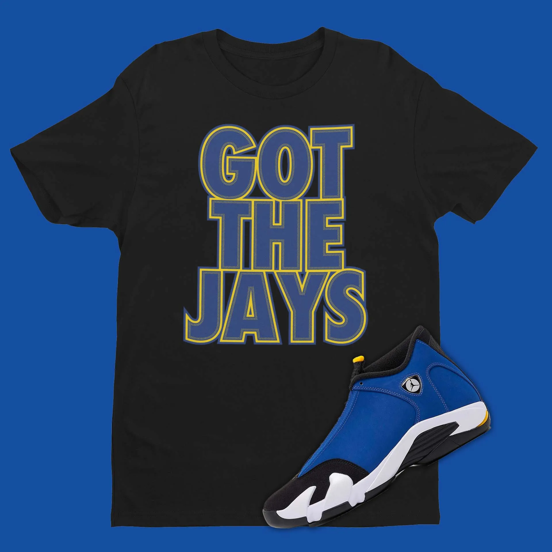 Got The Jays Matching Shirt For Air Jordan 14 Laney