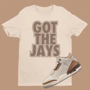 Got The Jays Shirt Matching Air Jordan 3 Palomino