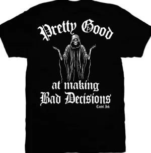 Pretty Good at Making bad Decisions Mens T-Shirt